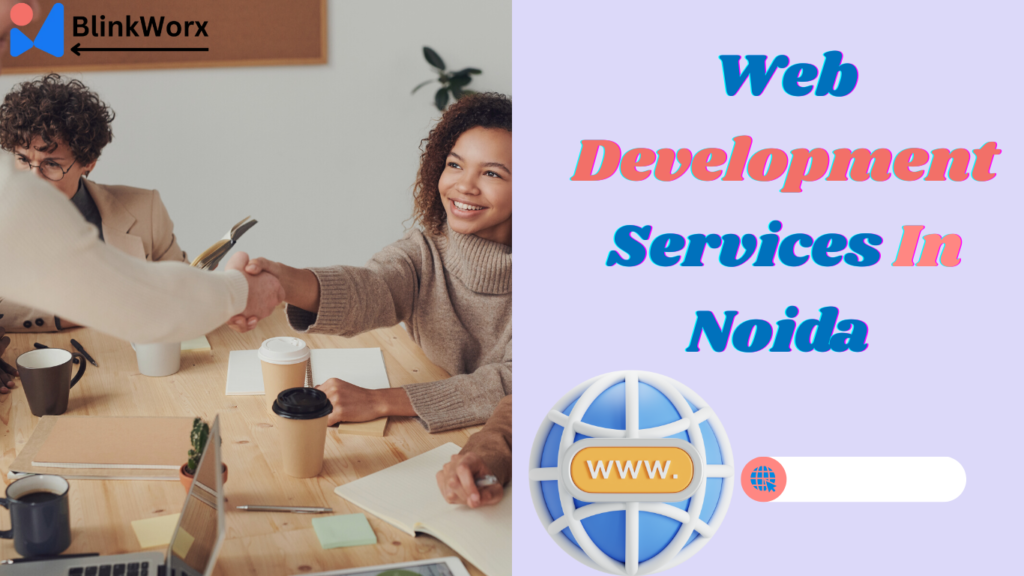 Web Development Services in Noida​ 
